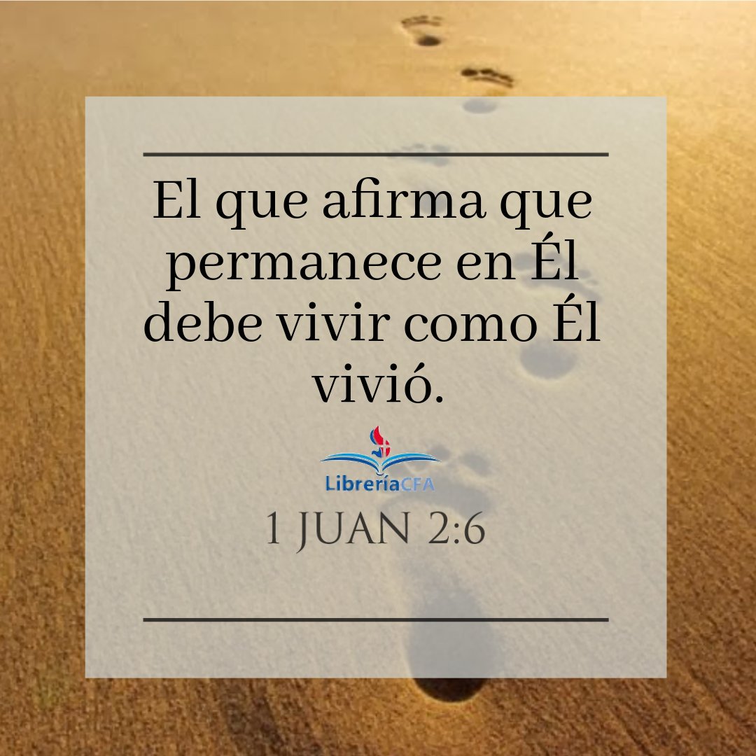 libreriacfa's tweet photo. El que afirma que permanece en él debe vivir como él vivió.
1 Juan 2:6 https://t.co/9rgsGeI0r7