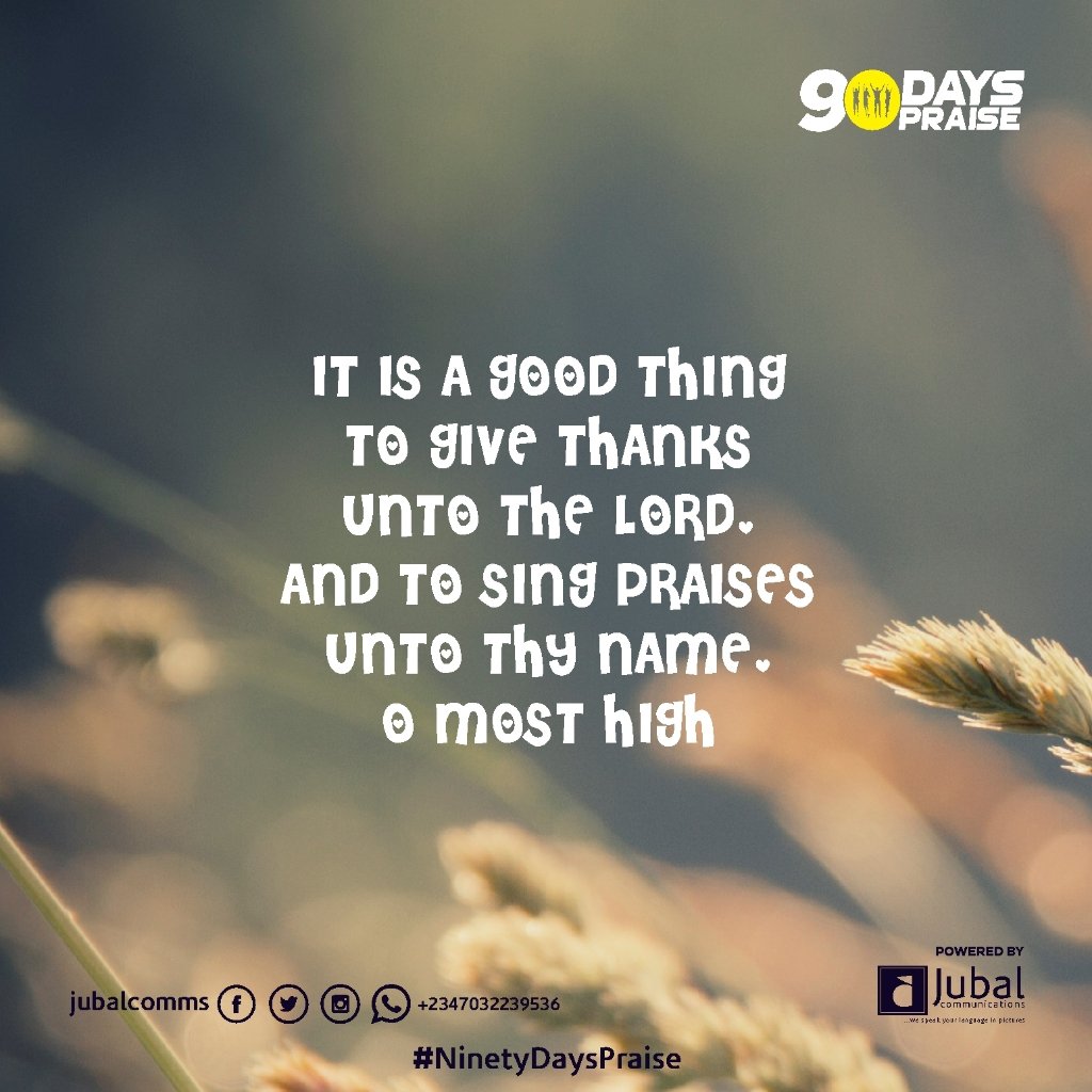 thejobassey's tweet photo. It is a good thing to give thanks unto the Lord, and to sing praises unto thy name, oh most high. #90DaysPraise #Praisealways #Moves #God #PraiseandWorship #praisetheLord  #glorytoGod #worshipcommunity #Father #and #Son #Relationship @jubalcomms https://t.co/iGq8EidZWl