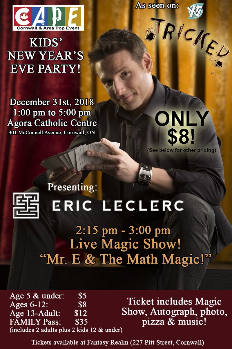 CAPE KIDS New Year's Eve Party 1 to 5 featuring Magician Eric Leclerc from YTV's Tricked!  Kids 6 to 12 only $8 - includes show, pizza, autograph &amp;  photo! (see poster for other pricing) Tickets at Fantasy Realm today or tomorrow at hall. Available at the door if not sold  out.