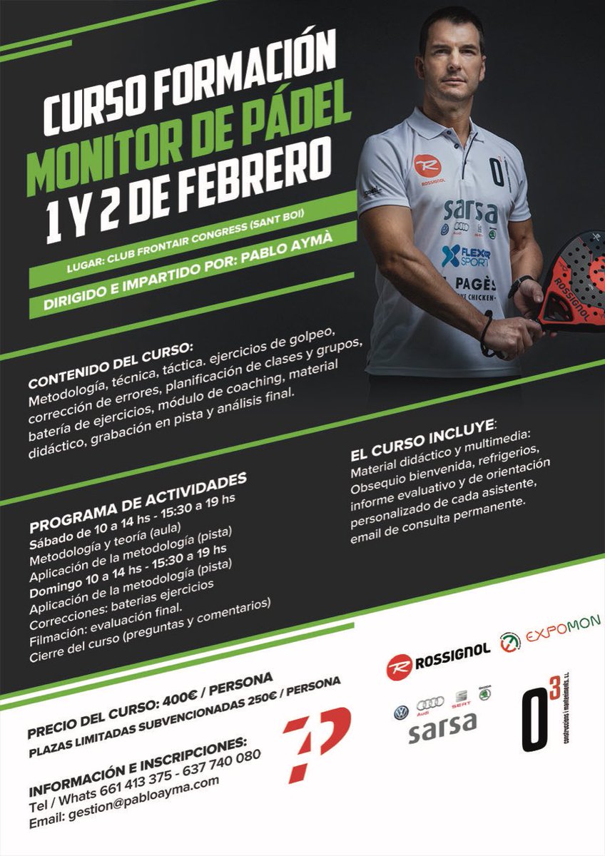 Próximo curso para Monitor de Padel
Dirigido e impartido por Pablo Aymà
Fecha: 1 y 2 de Febrero de 2019
Lugar:  FrontAir, Sant Boi, Barcelona 
Plazas subvencionadas limitadas
Más info: 
Email: gestion@pabloayma.com
Movil: 661413375 (Albert)