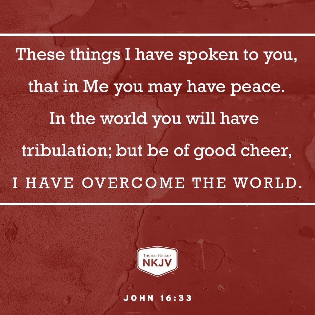 Jesus came to bring peace in the midst of any circumstances His people would face.

Today's Verse of the Day: ...in Me you may have peace. In the world you will have tribulation; but..I have overcome the world. John 16:33 #NKJVBible #NKJVVerseoftheDay
