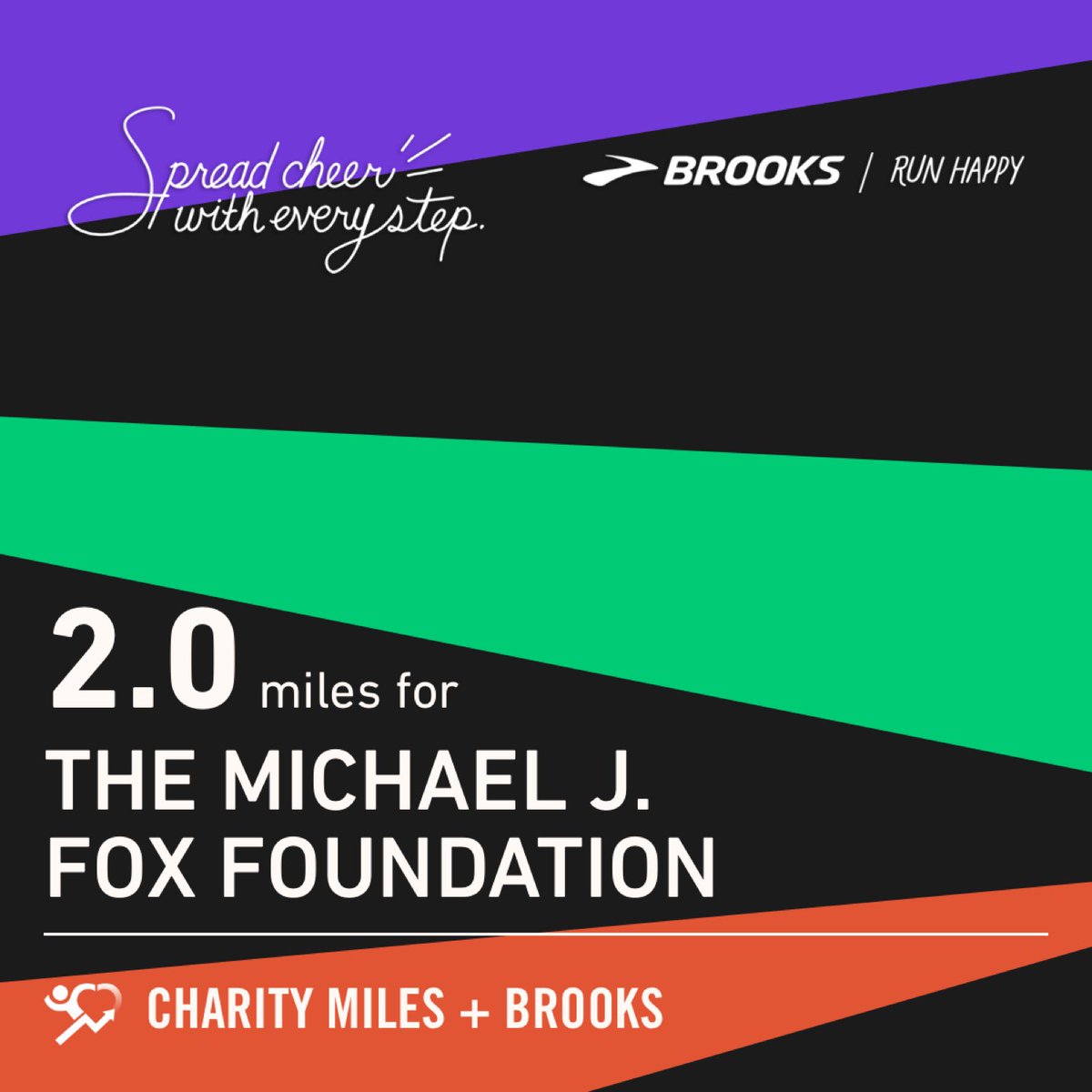 2.0 <a href="/CharityMiles/">Charity Miles</a> for <a href="/MichaelJFoxOrg/">michaeljfox.org</a>. Thx @BrooksRunning for sponsoring me! #RunHappy #SpreadCheerWithEveryStep charitymiles.org/brooksbooster