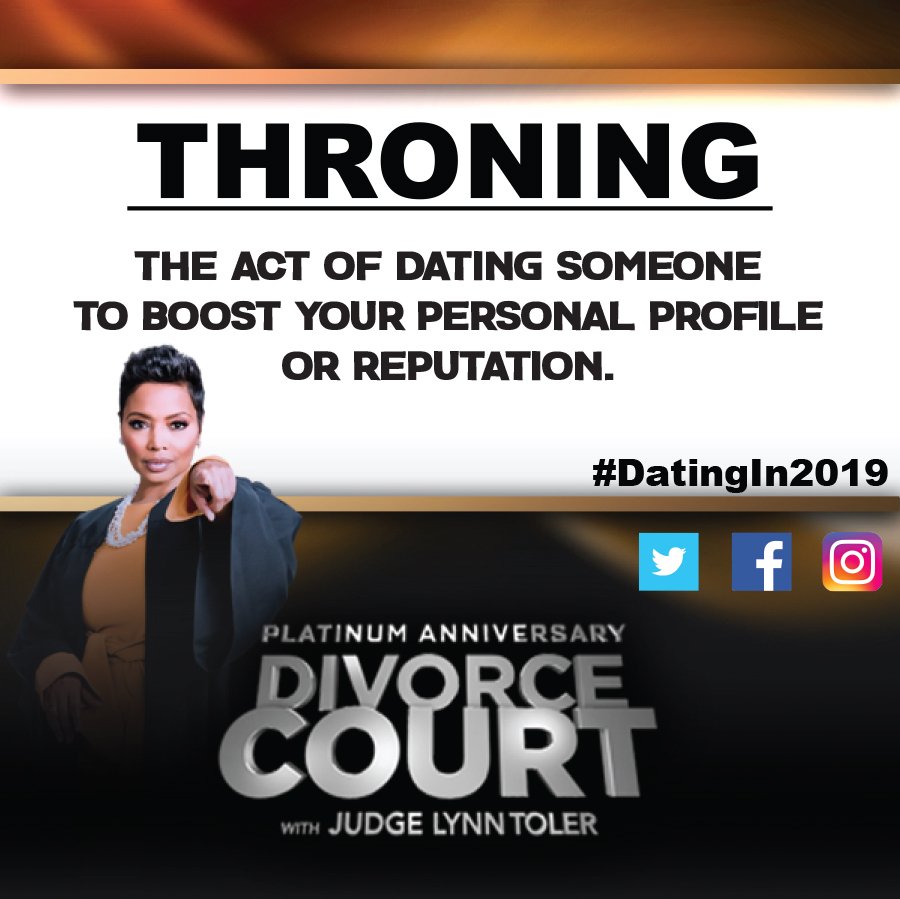 divorcecourt's tweet photo. As we draw closer to the #newyear here a few #dating terms you should know moving #forward! Do you know somebody who is a #victim or #culprit of this act? #Throning #DivorceCourt #DatingIn2019 https://t.co/t4zVre1Nf0