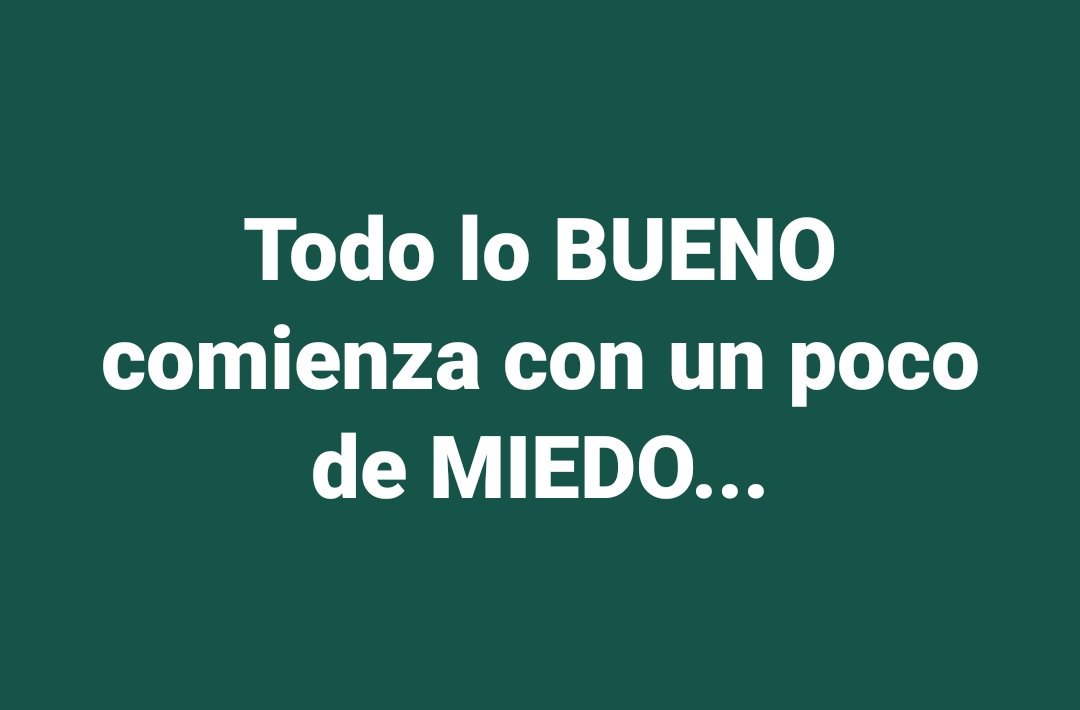 Todo lo BUENO comienza con un poco de MIEDO...