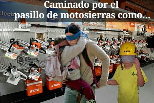 edgarciabad's tweet photo. Caminando por el pasillo de motosierras como...
#birdbox #birdboxmeme #arbolista #arboleros #stihlchainsaw #motosierra #funnymemes https://t.co/gy6R9GOUlh