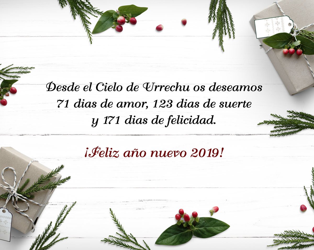Desde el Cielo de Urrechu os deseamos
71 días de amor, 123 días de suerte y 171 días de felicidad.
Por un próspero año lleno de alegrías, amor, suerte y felicidad.
¡FELIZ AÑO NUEVO 2019!🎇🍾