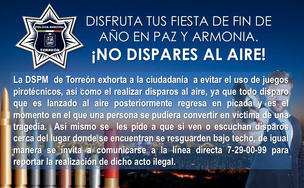 DSPMTorreon's tweet photo. EN ESTA NOCHE VIEJA Y AÑO NUEVO 2019, NO DISPARES AL AIRE. UNA BALA PERDIDA PUEDE CONVERTIR A UNA PERSONA INOCENTE EN VÍCTIMA, RECUERDA QUE ESA VICTIMA PUEDE SER ALGÚN MIEMBRO DE TU FAMILIA.

Ampliar la info: https://t.co/zl3biKJxjN

#EnEquipoLoHacemosMejor
#TorreónCiudadEnEquipo https://t.co/HPBYmIK3aW