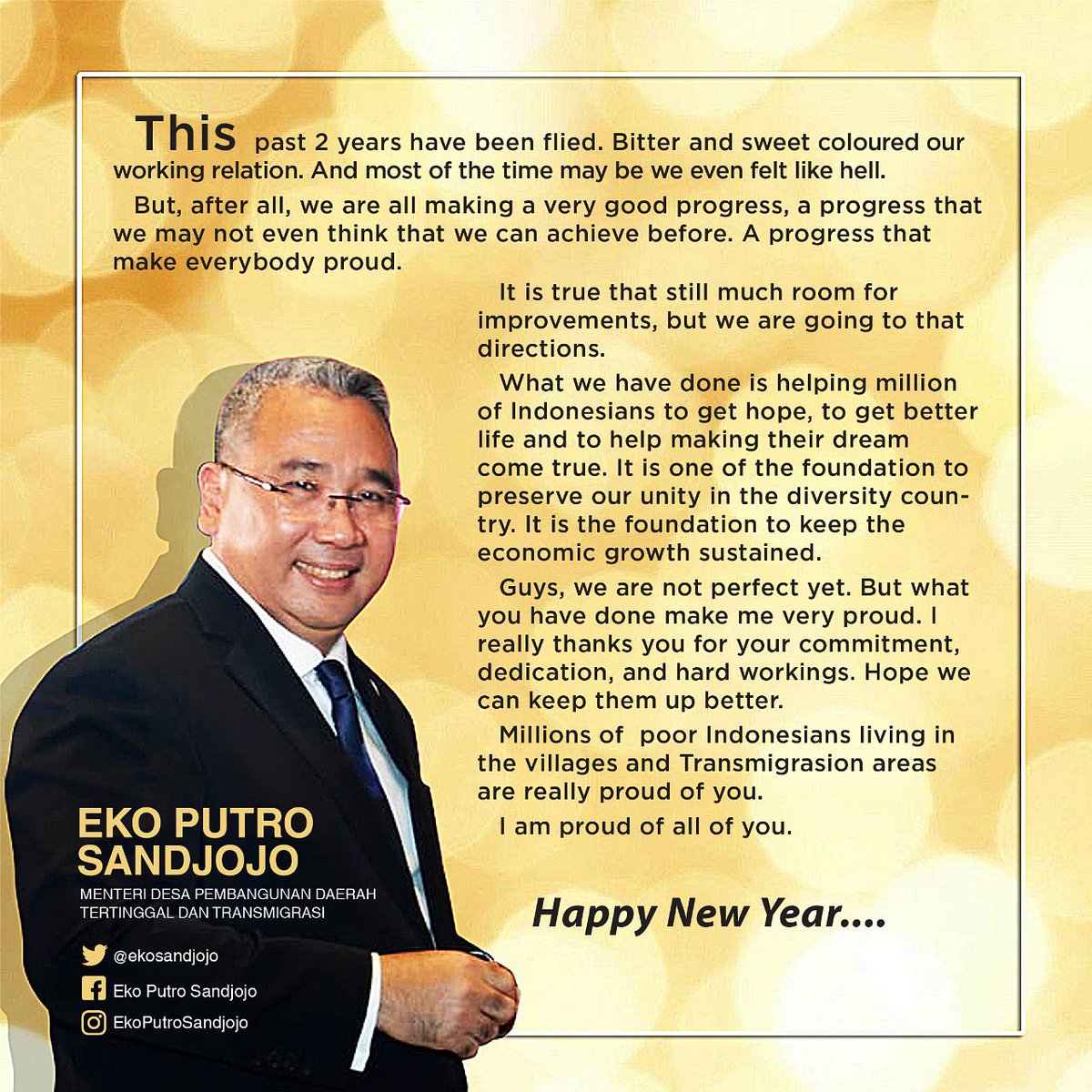 Terima kasih kepada seluruh pegawai Kementerian Desa PDTT, para Kepala Desa, Perangkat Desa, Pendamping Desa dan Masyarakat Desa. 
Semoga prestasi yg telah kita capai di tahun 2018 dapat terus ditingkatkan di tahun 2019. 

Selamat tahun baru 2019.