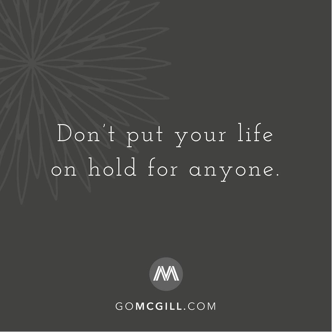 Mcgill Media On Twitter: "Don't Put Your Life On Hold For Anyone.⠀ ⠀ @Simplereminders @Bryantmcgill @Jennimcgill_ #Life #Anyone #Real #Love #Honesty #Truth #Selfhelp #Inspiration #Care #Wisdom #Quote Https://T.co/Asmz3Elwkp" / Twitter
