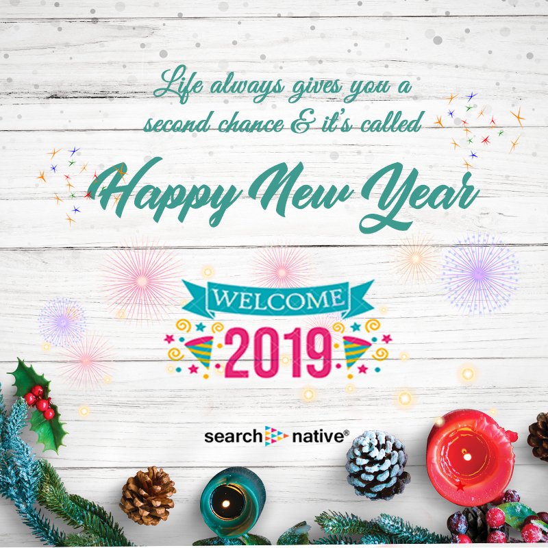 New Year’s is a time of renewal and rejuvenation. May this year bring you all that you hope and desire. Wish you Happy New year! #Searchnative #HappyNewyear #Welcome2019