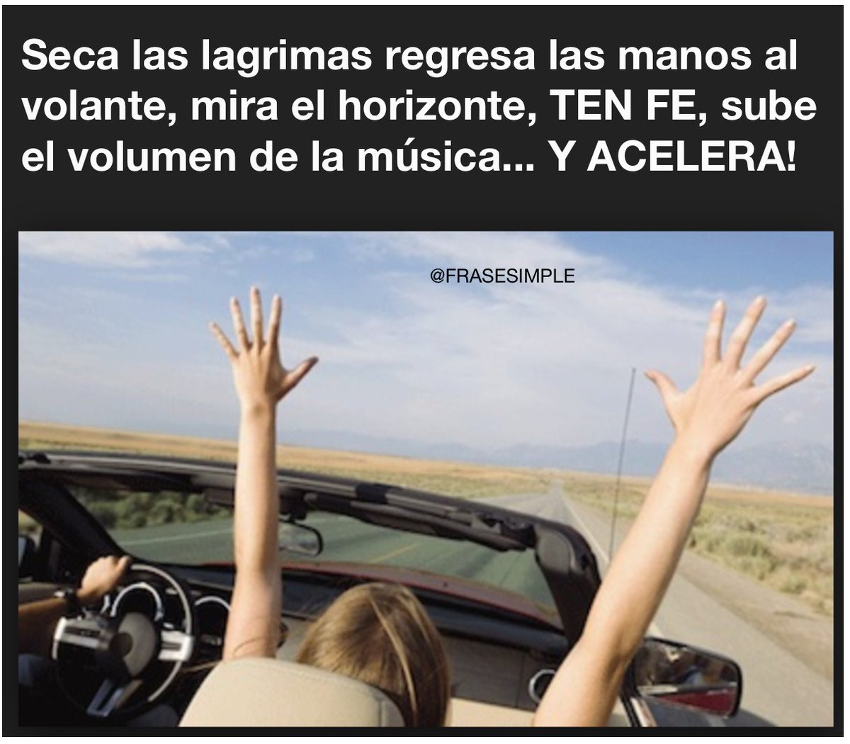 FraseSimple's tweet photo. Seca las lagrimas regresa las manos al volante, mira el horizonte, TEN FE, sube el volumen de la música... Y ACELERA! https://t.co/dv2MgNJlcp