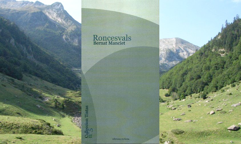 Top 1 de las ventas 2018 : Roncevals de Bernat Manciet, lo son bèth cant  epic reeditat en 2017 en tres lengas (francés, basco, gascon). E qu'ei  ua version hèra diferenta de la Chanson de Roland! reclams.org/fr/actualites
