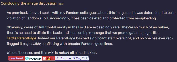 While noting "I spoke with my Fandom colleagues about this image and it was determined to be in violation of Fandom's ToU", this editor found it most important to close with "We don't censor, and this wiki is NOT AT ALL aimed at kids."