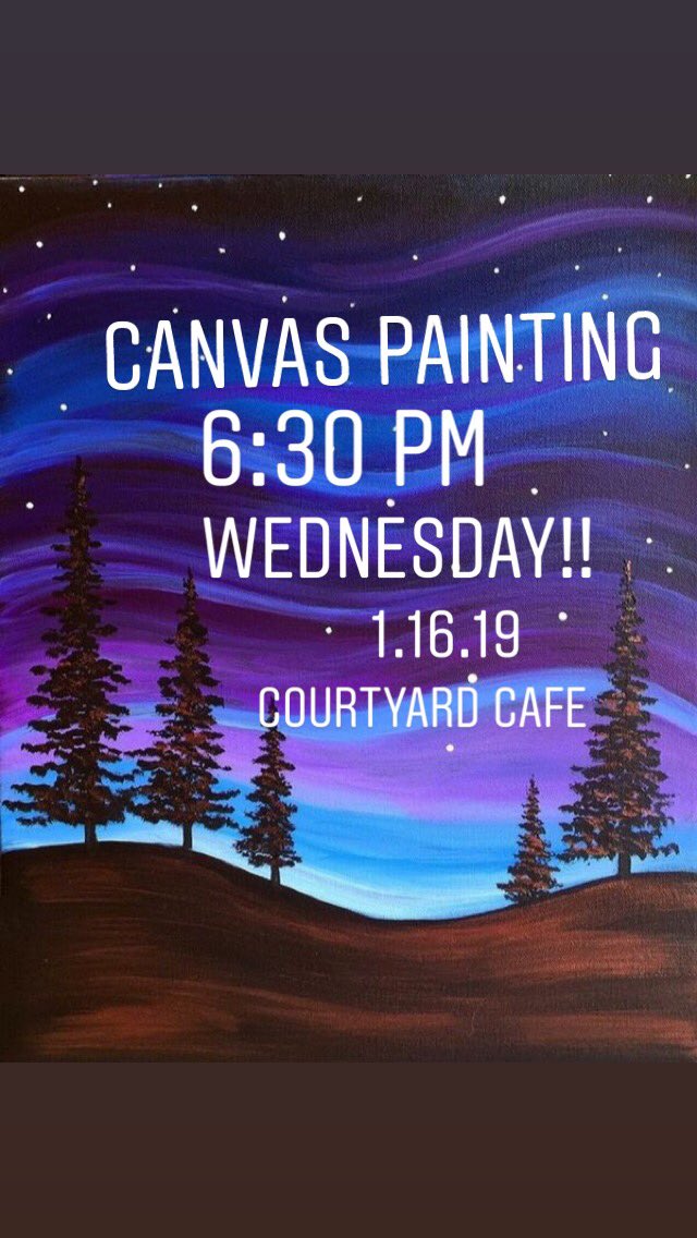 Back by popular demand: CANVAS PAINTING @ 6:30 Wednesday Night in Courtyard Cafe!
