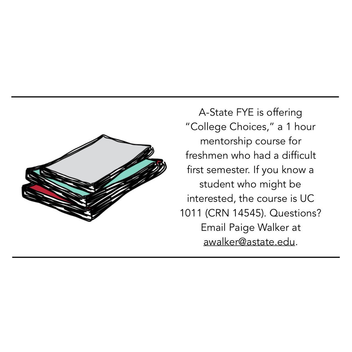 Transitioning from high school to college can be difficult. FYE is here for you! If you’re a first year student who had tough first semester, we’re offering a 1 hour College Choices mentorship course. CRN 14545 - UC 1011. Email awalker@astate.edu if you have questions!