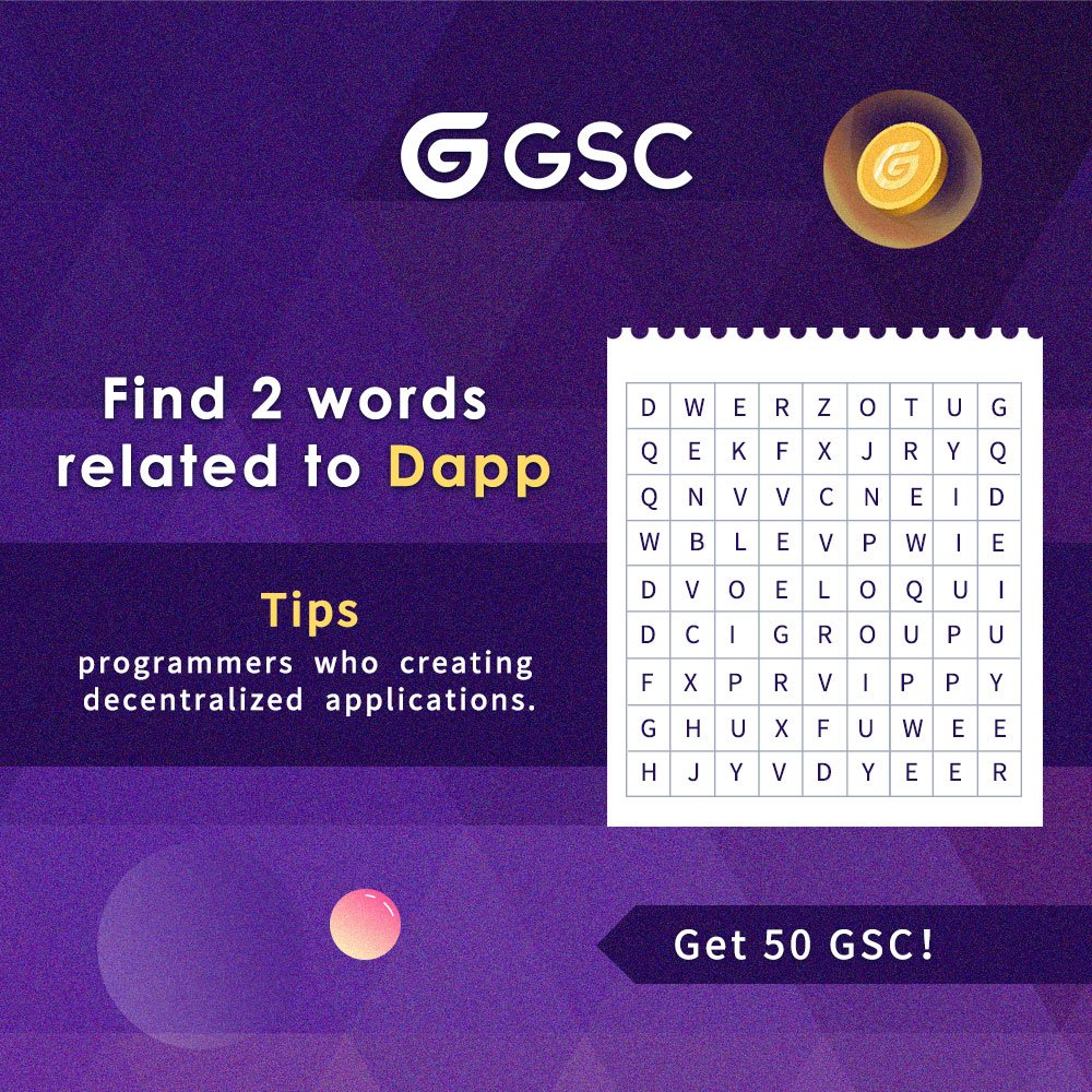 😊Halo GSCers! 
#Round 2 of word quiz#
👉Find the 2⃣ words related to DAapp then you can obtain 5⃣0⃣ GSC. 
▶️Comment with your answer and your ERC-20 wallet address.
#bounty #blockchaintechnology #dapp #Developer