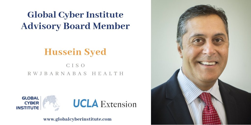 The Global Cyber Institute in partnership w/ <a href="/uclaextension/">UCLA Extension</a> welcomes Hussein Syed, CISO for RWJBarnabas Health to the GCI Advisory Board for 2019. We look forward to his leadership. For more information or to register for classes, visit globalcyberinstitute.com.