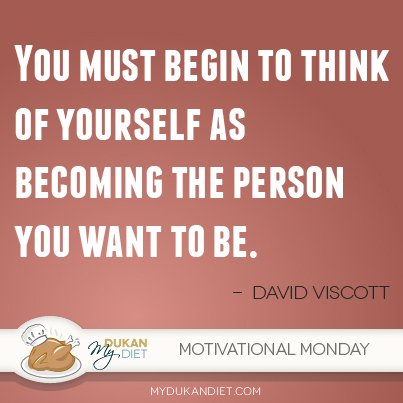 DukanChef's tweet photo. You must begin to think of yourself as becoming the person you want to be. #motivation #monday #quotes https://t.co/BdicPNSSpq