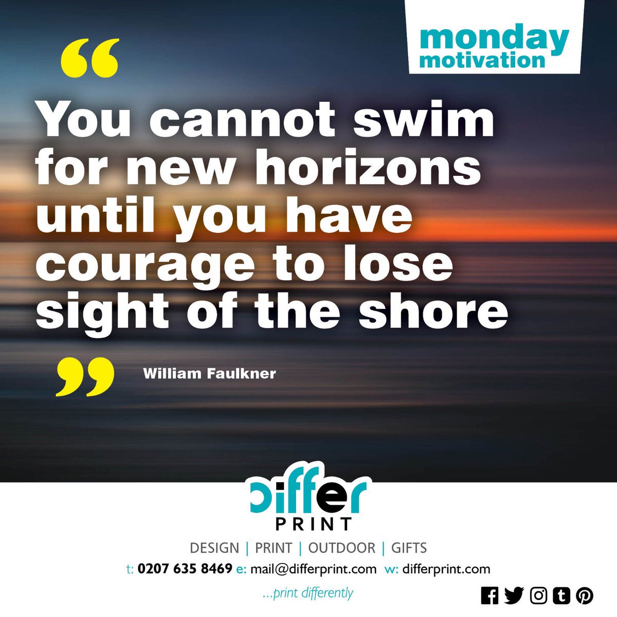 differprint's tweet photo. “You cannot swim for new horizons until you have courage to lose sight of the shore.”― William Faulkner #mondaymotivation #motivationalquotes #differprint #printvillagepeckham https://t.co/saAGHR37Xa