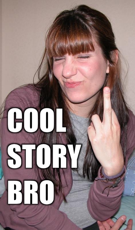 Meme-style photo of Olivia (from more than a decade ago) with middle finger up and face scrunched up. Meme text says: "COOL STORY BRO".