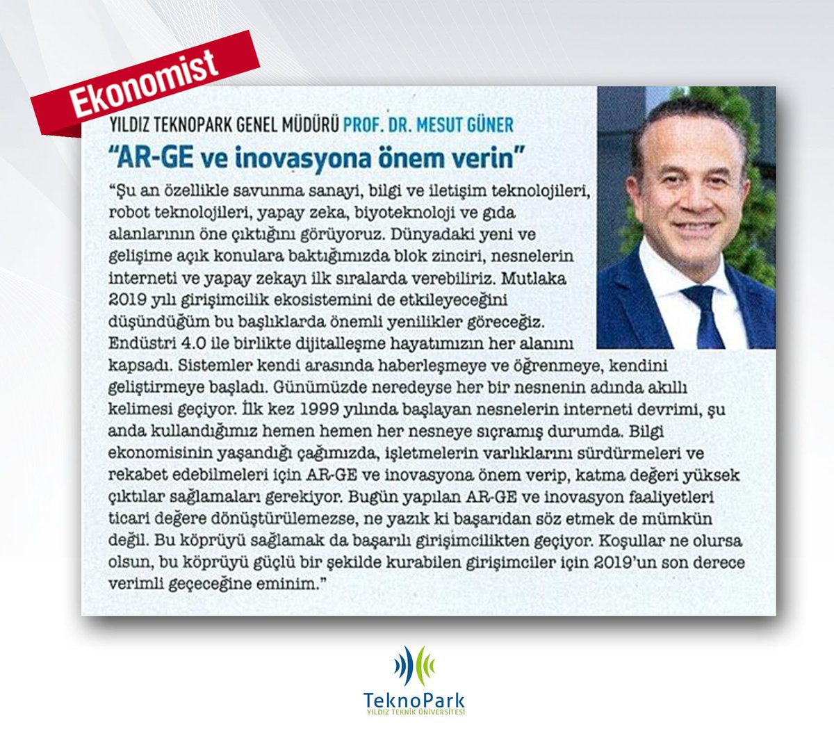 Ekonomist Kobi Girişim Dergisi’nin son sayısının kapak konusu  olan   ‘Girişimcileri 2019’da neler bekliyor?” haberinde,  Genel Müdürümüz Prof. Dr. Mesut Güner’in görüşlerine yer verildi. <a href="/ProfMGuner/">Mesut Güner</a>