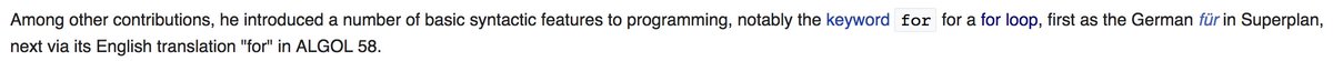 TIL: "for" in programming languages comes originally from the German "für".

en.wikipedia.org/wiki/Heinz_Rut…