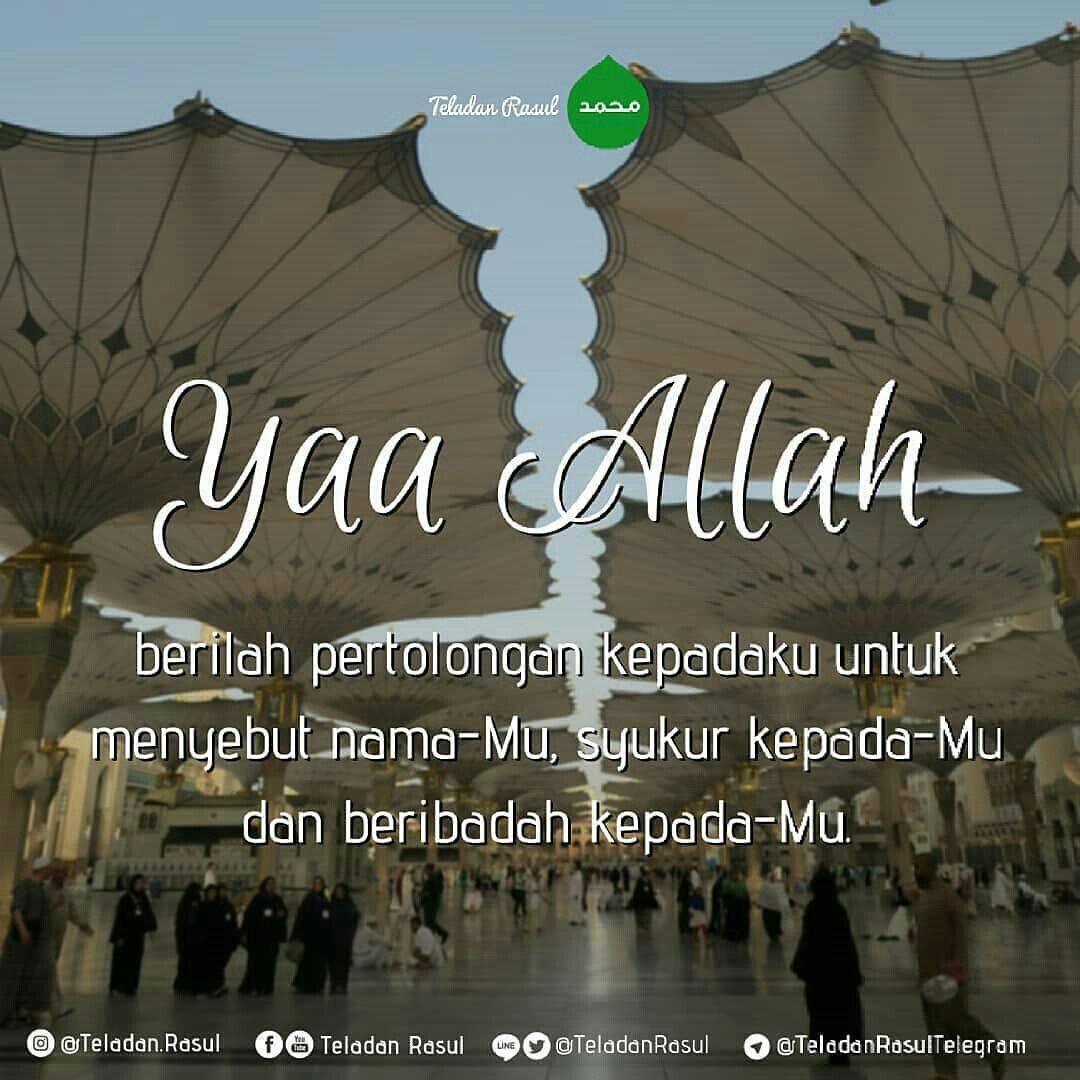Beri kami pertolongan untuk selalu berdzikir, bersyukur dan beribadah pada-Mu . . TeladanRasul