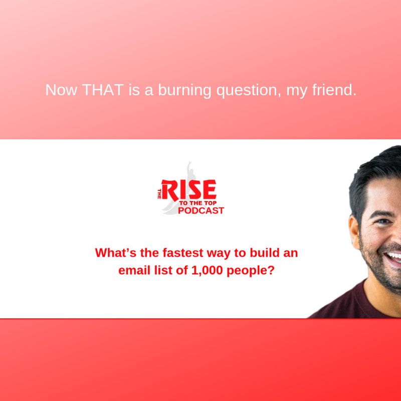 "What’s the fastest way to build an email list of 1,000 people?" Now THAT is a burning question, my friend. I'm going to tackle it in today's very-quick-and-right-to-the-point episode of The Rise To The Top Podcast.

Listen here: buff.ly/2VzVs5s
