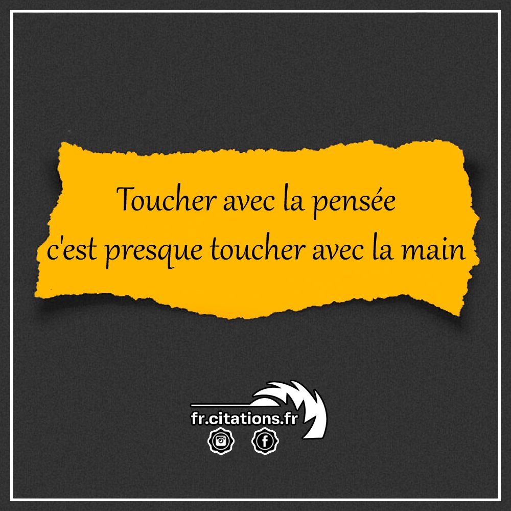 Toucher Avec La Pensee C Est Presque Toucher Avec La Main Fr Citations Fr T Co Ebspgehhi0 T Co W5w8dybzqm Citation Citations Proverbe T Co Hzo2uahwng