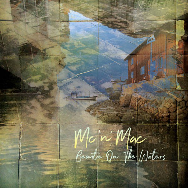 Album Review of - Beautie On The Waters Artist - Mc 'n' Mac Written by Duane Verh - Review Rating 4 stars rootsmusicreport.com/reviews/view/6… #NewMusic #folkmusic