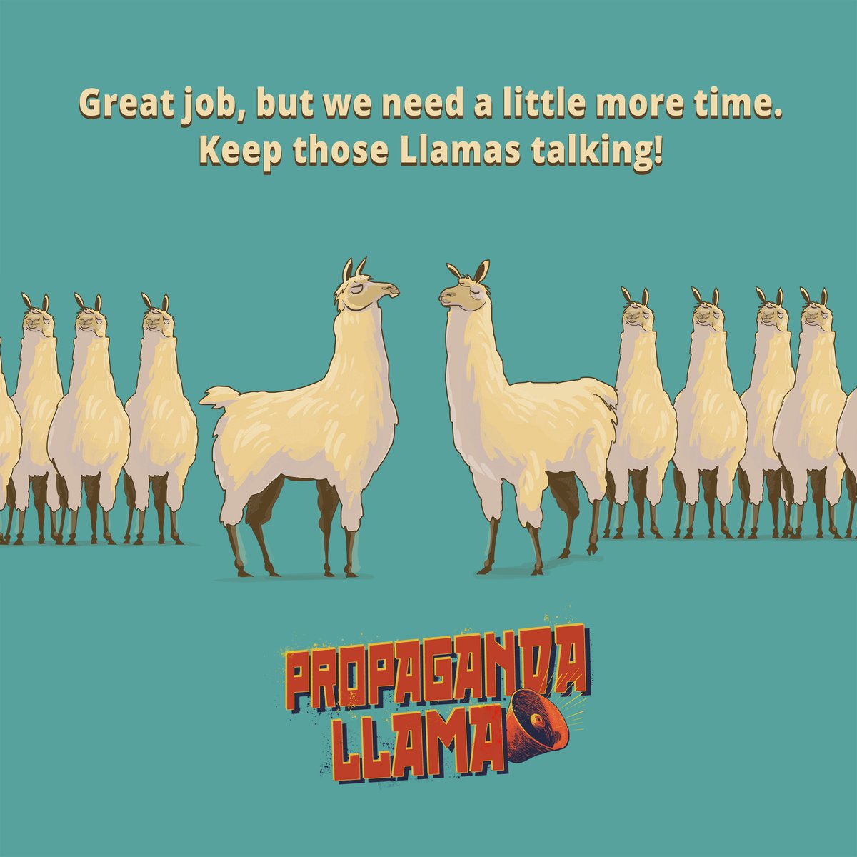 LlamaPropaganda's tweet photo. Great job, but we need a little more time. Keep those Llamas talking!

- The Lleader https://t.co/L0pmbG2iRZ