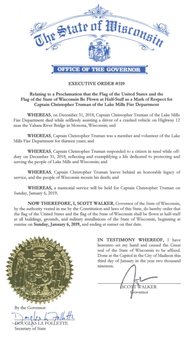Ordered flags to half-staff on Sunday, January 6, 2019, as a mark of respect for Captain Christopher Truman of the Lake Mills Fire Department.