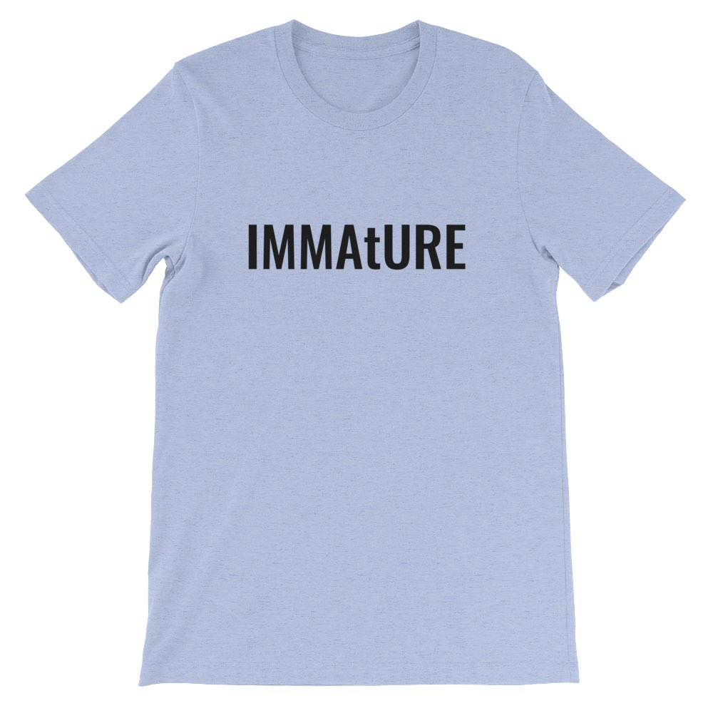 allographictees's tweet photo. #ChildhoodHabitsIStillHave being IMMAtURE, but now itβs mostly in t-shirt form
.
https://t.co/2hTqmOMxyW
.
#allographictees #immature #immaturity #wordplay #visualwordplay https://t.co/fQpz9WwuT5