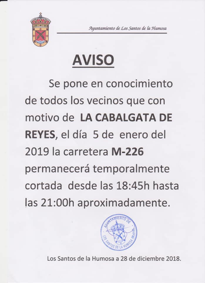 AVISO/CORTE TRAFICO TEMPORAL
Cabalgata de Reyes

El Sábado 5 de Enero, con motivo de la Cabalgata de sus majestades los Reyes Magos de Oriente, la carretera M-226 permanecerá TEMPORALMENTE cortada desde las 18'45H hasta fin de evento.

Feliz Noche de Reyes!! 👑👑👑