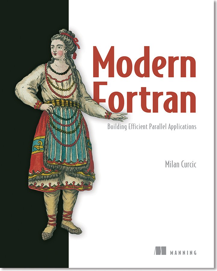 ManningBooks's tweet photo. HPC 2019 Symposium will give away several Modern Fortran e-books by Milan Curcic @realmilancurcic! https://t.co/eiSvkLln7n #hpc #hpc19 #springsim #springsim19 @SCS_Intl @realmilancurcic #fortran https://t.co/RPxhxvZYoN