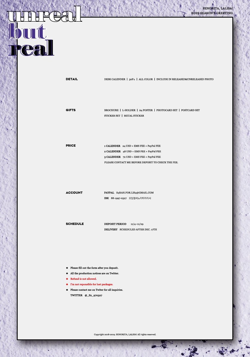 SENORITA, LALISA!
2019 SEASON'S GREETING
➖
𝐮𝐧𝐫𝐞𝐚𝐥 𝐛𝐮𝐭 𝐫𝐞𝐚𝐥

➖
시즌 그리팅에 관한 누락, 파본, 재고 등의 모든 문의는 전부 메일로만 받습니다.
senorita_lalisa@naver.com

All queries such as omission, damaged, and stock selling about SSGT will be received by mail only.