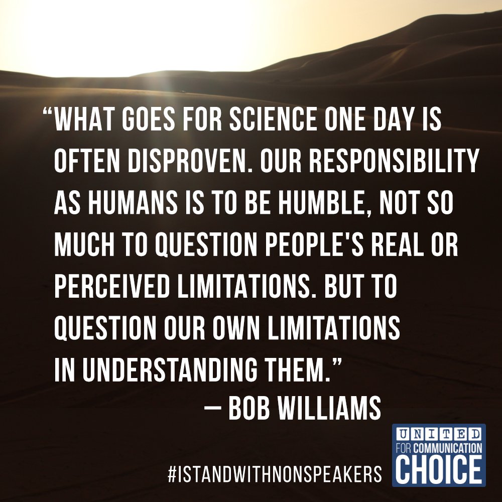 U4CommChoice's tweet photo. "What goes for science one day is often disproven. Our responsibility as humans is to be humble, not to much to question people's real or perceived limitations. But to question our own limitations in understanding them." -- Bob Williams https://t.co/TdMYuRKI6k