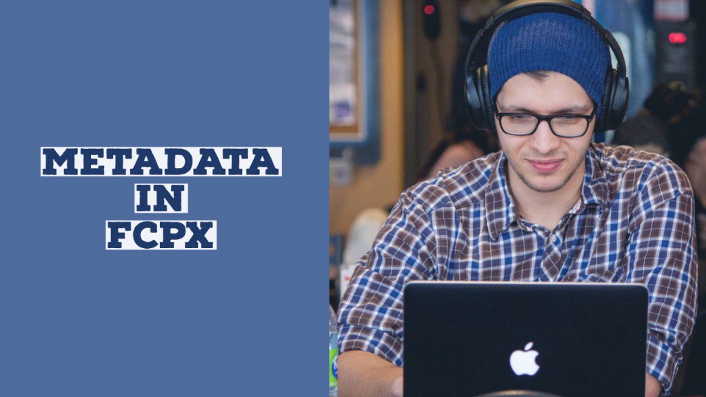 Metadata in Final Cut Pro X finalcutpros.net/2019/01/04/met…