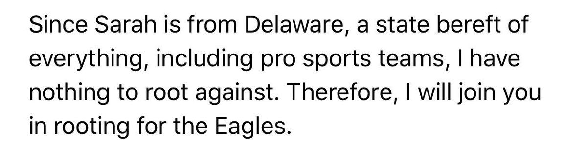 Email from Charlotte to colleagues including Sarah where Charlotte writes “Since Sarah is from Delaware, a state bereft of everything, including pro sports teams, I have nothing to root against. Therefore, I will join you in rooting for the Eagles.”