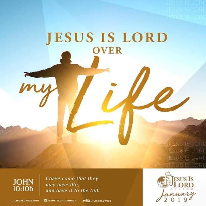 JANUARY: Jesus is Lord over my LIFE
I have come that they may have life, and have it to the full. (John 10:10b)
#JesusIsLord