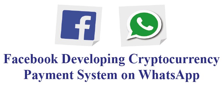 Facebook Developing Cryptocurrency Payment System on WhatsApp India - seooper.com/?p=4659