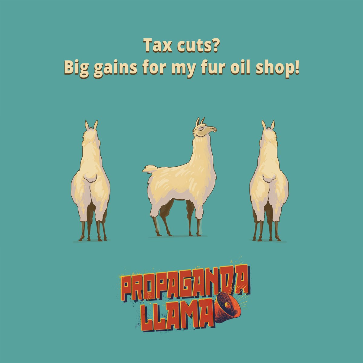 LlamaPropaganda's tweet photo. "Tax cuts? Big gains for my fur oil shop!"

See? I'm for the Llamakind! Show me your support!

- The Lleader https://t.co/VHbkyTmIAg