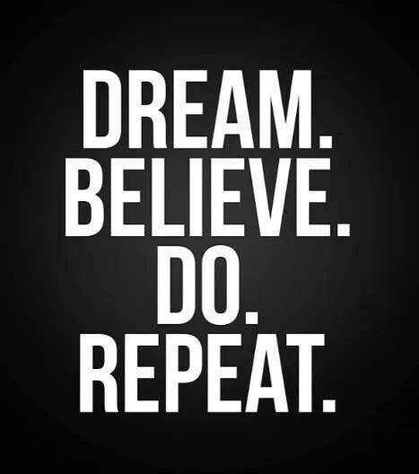 Dream, Believe, Do, Repeat! #motivation #KeepLivingTheDream