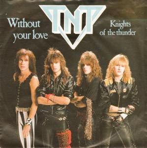 TNT - 'Without Your Love / Knights of The Thunder. 
7' single (1984) Vertigo.
#tntband #HardRock #heavymetal #AOR #Melodicrock