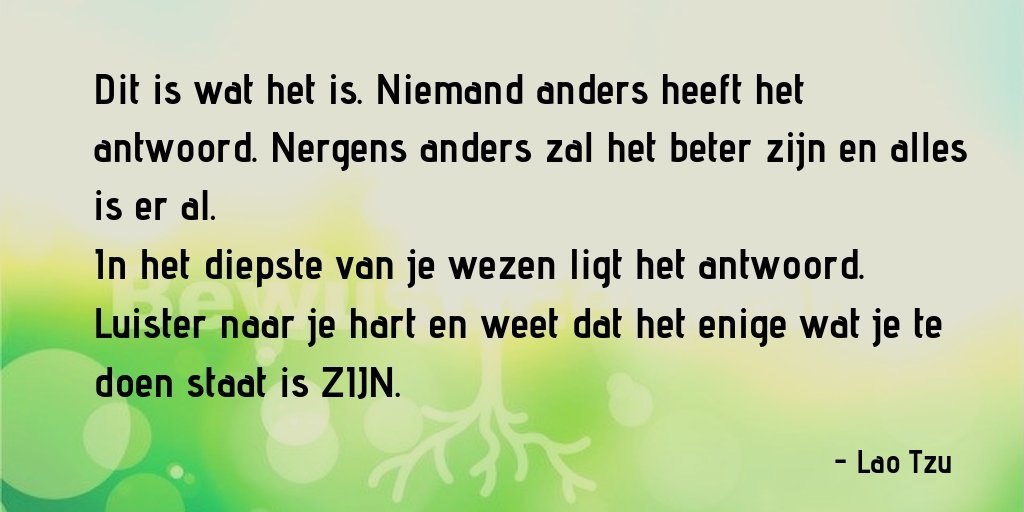 Luister naar je hart en weet dat het enige wat je te doen staat is ZIJN.