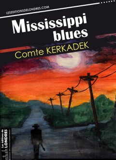 editionslondres's tweet photo. #offreéclair aujourd'hui seulement pour "Mississippi blues", roman fantastique, antéchronologique et musical, l'hommage au Blues @Comte_Kerkadek https://t.co/gNsmE22GnK https://t.co/l90A5HILdU