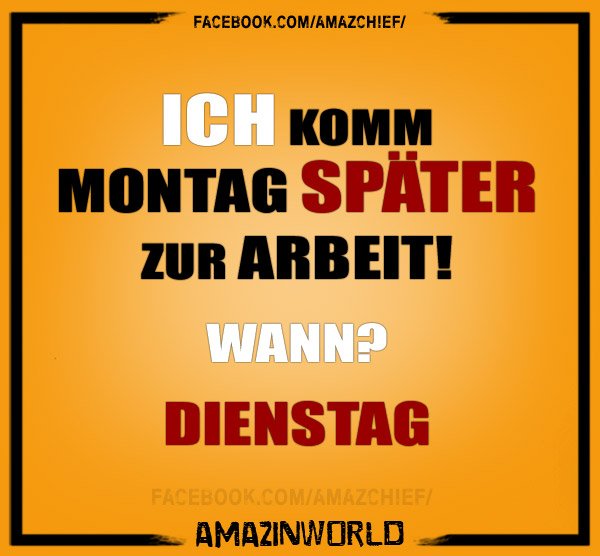 Amazinworld On Twitter Ich Komm Montag Später Zur Arbeit