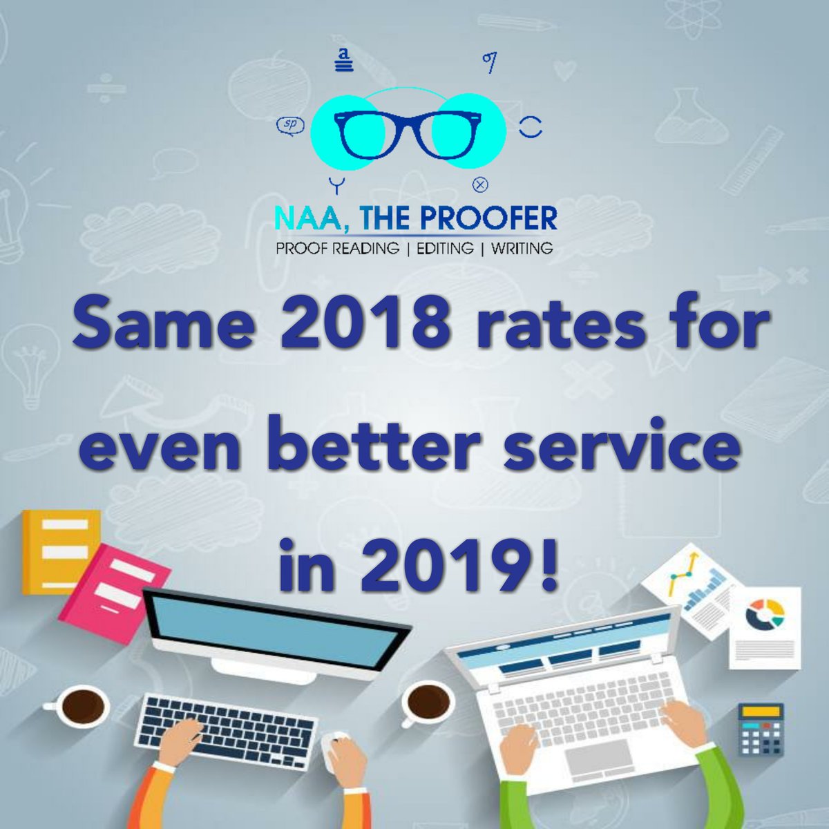 Throughout 2019!

Get your scripts written, proofread, and copyedited at convenient rates!

#NaaTheProofer #Proofreading #Editing #writingtips #AmEditing #amwriting #copyediting  #poetrycommunity #selfpublishing
#BusinessProposals #Discount #Rates #BusinessPlans #Hello2019