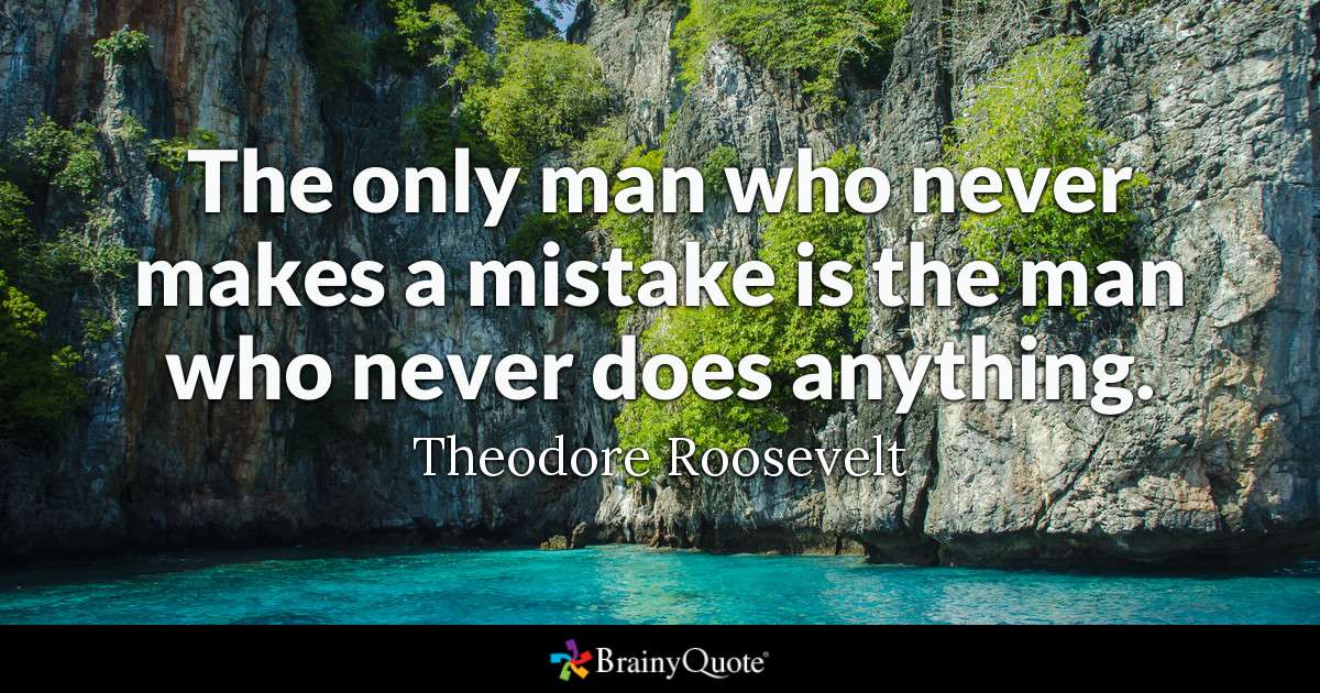 Sam___Hurley's tweet photo. The only person who never makes a mistake is the person who never does anything. https://t.co/HH7dwsaiqW