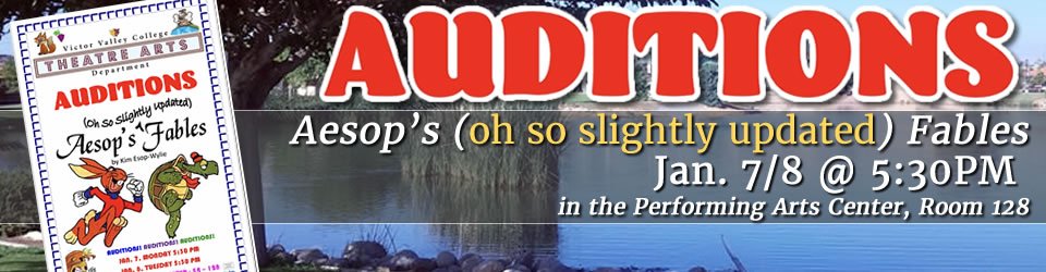 Auditions for Aesop's (Oh so slightly updated) Fables - Jan. 7 &amp; 8 at 5:30 PM in the Performing Arts Center - Room 128.